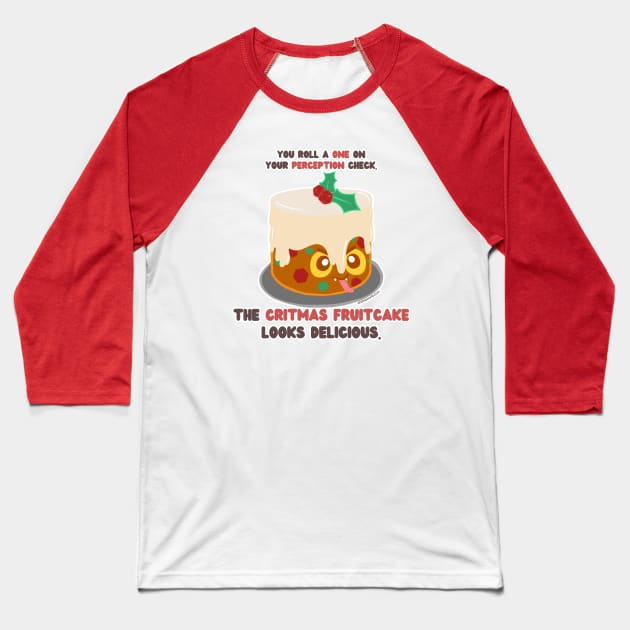 Critmas Fruitcake Mimic // D20 // Christmas // Perception Check Baseball T-Shirt by whimsyworks